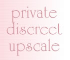 shhh...private discreet upscale